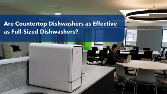 Are Countertop Dishwashers as Effective as Full-Sized Dishwashers?